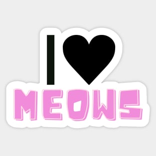 I love meows Sticker